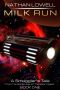 [Smuggler's Tales From the Golden Age of the Solar Clipper 01] • Milk Run (Smuggler's Tales From the Golden Age of the Solar Clipper Book 1)